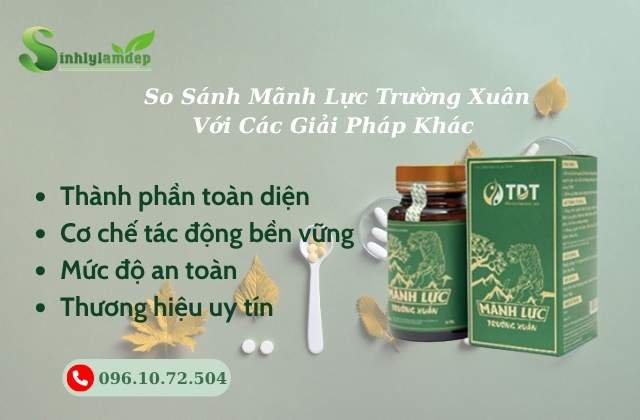 So Sánh Mãnh Lực Trường Xuân Với Các Giải Pháp Khác